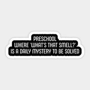 Preschool: Where 'what's that smell?' Sticker